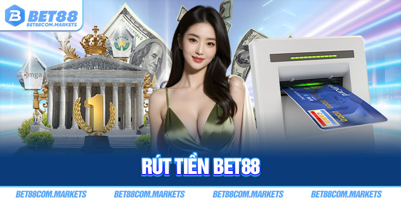 Rút tiền Bet88 nhanh gọn với 5 bước