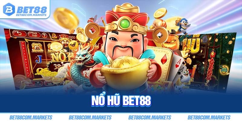 Nổ hũ Bet88 đang là sân chơi được hội viên đánh giá cao