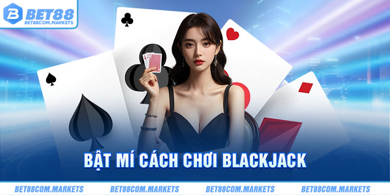 bật mí cách chơi Blackjack